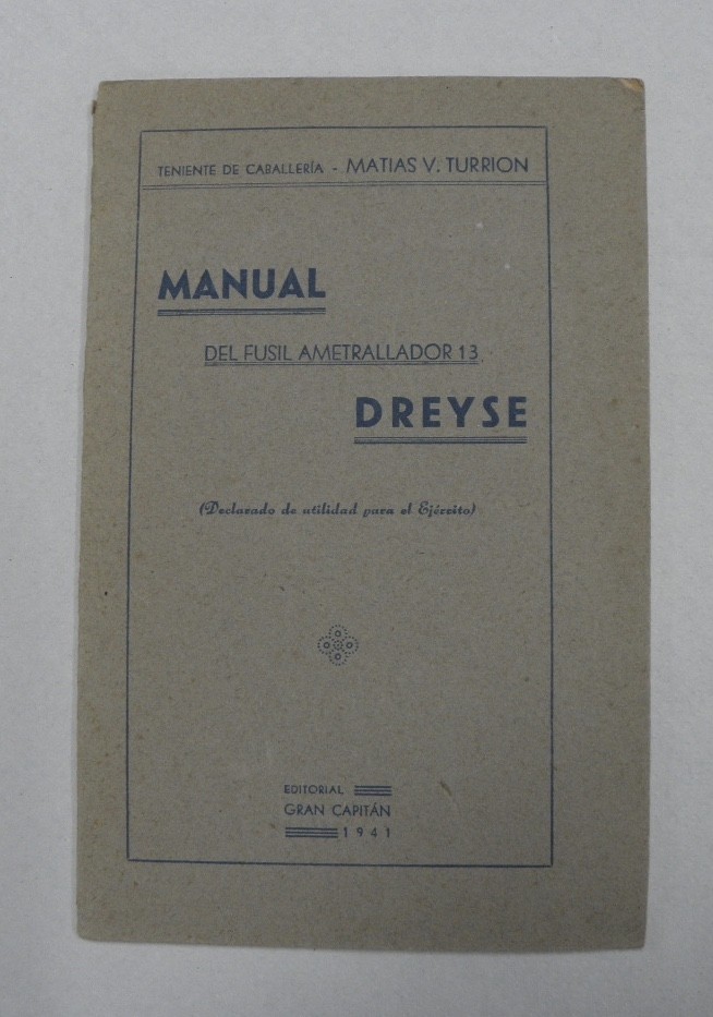 MANUAL DEL FUSIL AMETRALLADOR 13 DREYSE Declarado de utilidad para el Ejército Madrid 1941 MG13 DREYSE