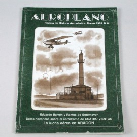 AEROPLANO 6 Eduardo Barrón y Ramos de Sotomayor Datos históricos sobre el aeródromo de Cuatro Vientos La lucha aérea de Aragón
