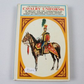 A BLANDFORD ENCYCLOPEDIA IN COLOUR CAVALRY UNIFORMS OF BRITAIN AND THE COMMONWEALTH INCLUDING OTHER MOUNTED TROOPS