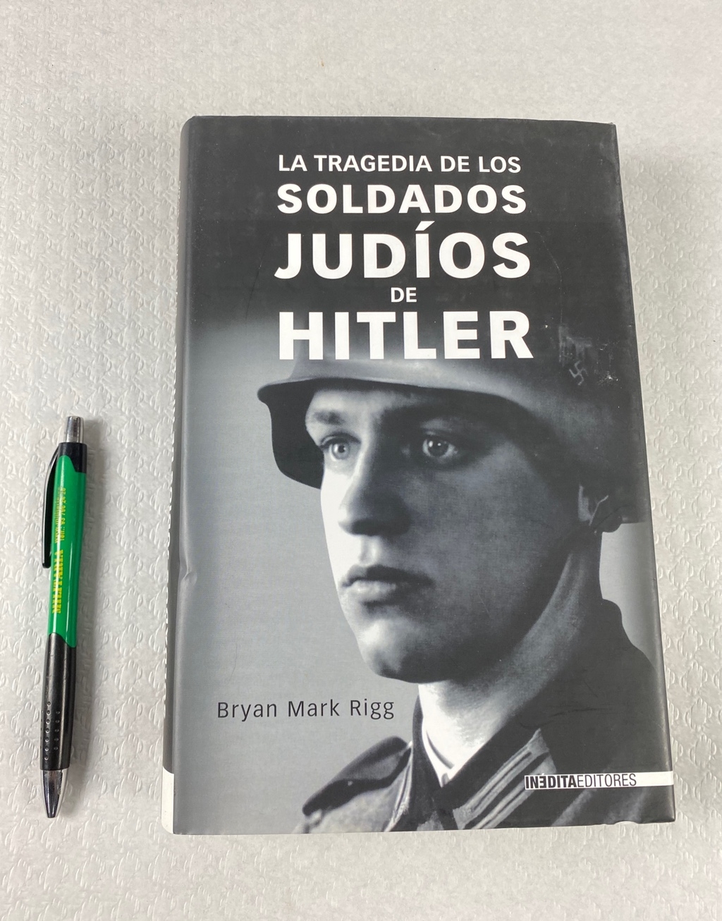 Mark Riggs LA TRAGEDIA DE LOS SOLDADOS JUDÍOS DE HITLER de Bryan Mark Rigg